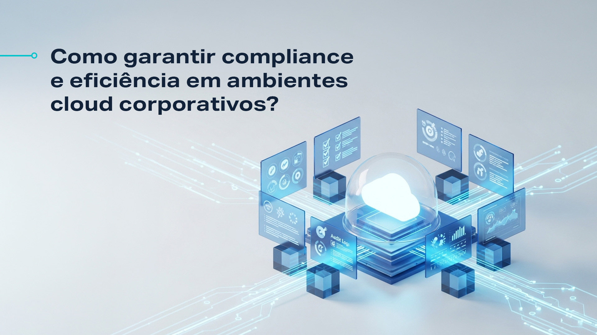 Entenda como a governança em cloud garante compliance, arquitetura segura, eficiência operacional e otimização de custos.