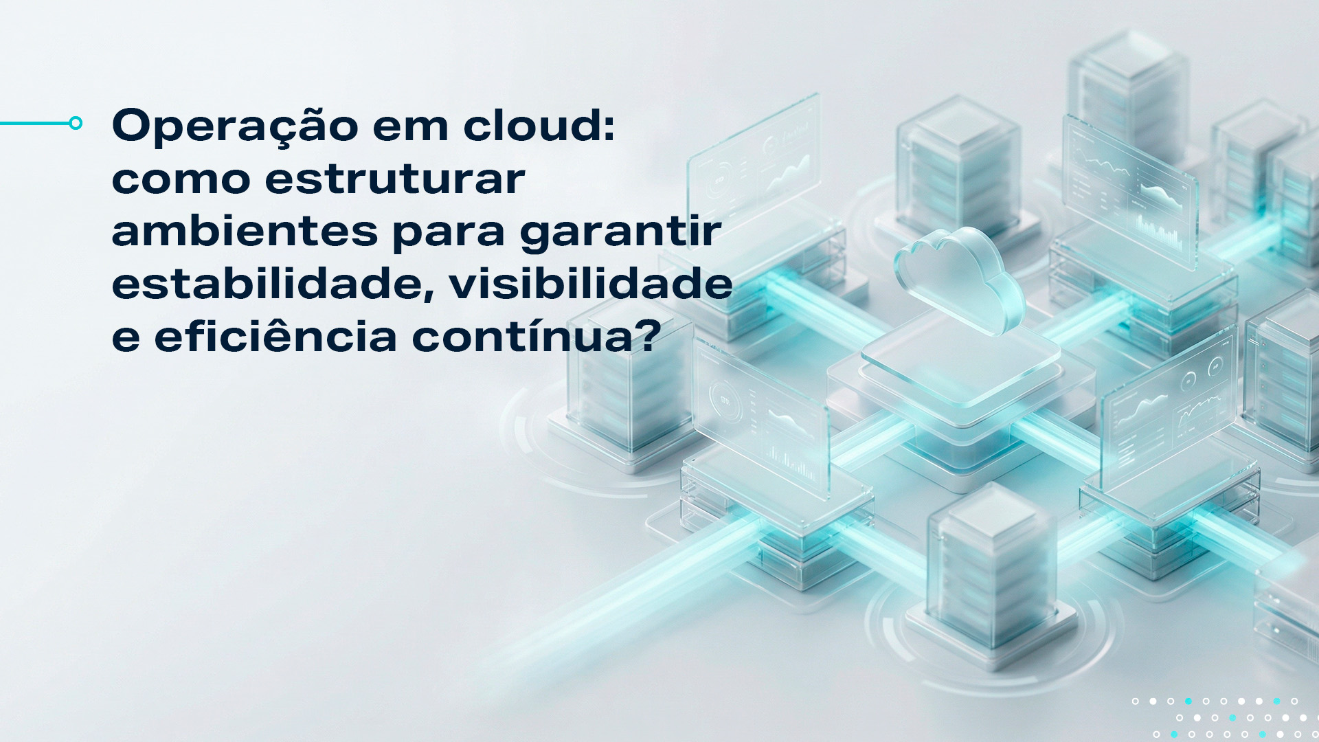 Descubra como a gestão de ambientes cloud garante estabilidade, visibilidade e eficiência na operação moderna em nuvem corporativa.
